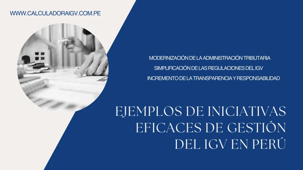 Ejemplos de Iniciativas Eficaces de Gestión del IGV en Perú