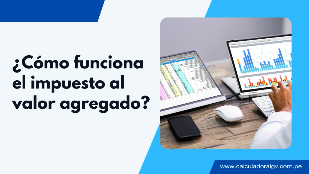 ¿Cómo funciona el impuesto al valor agregado?