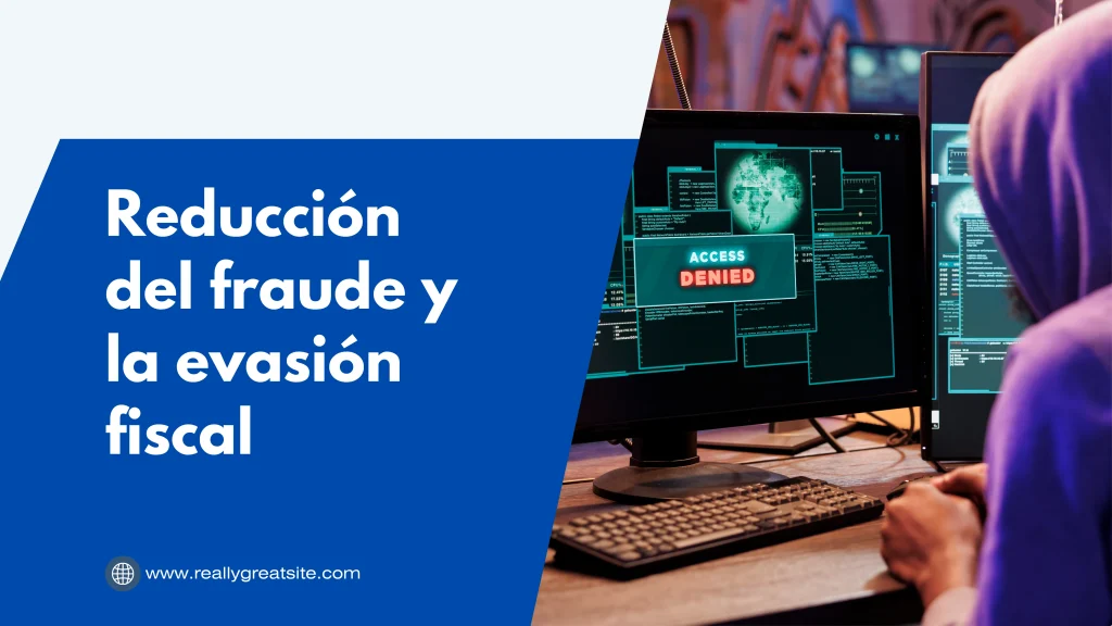 Reducción del fraude y la evasión fiscal