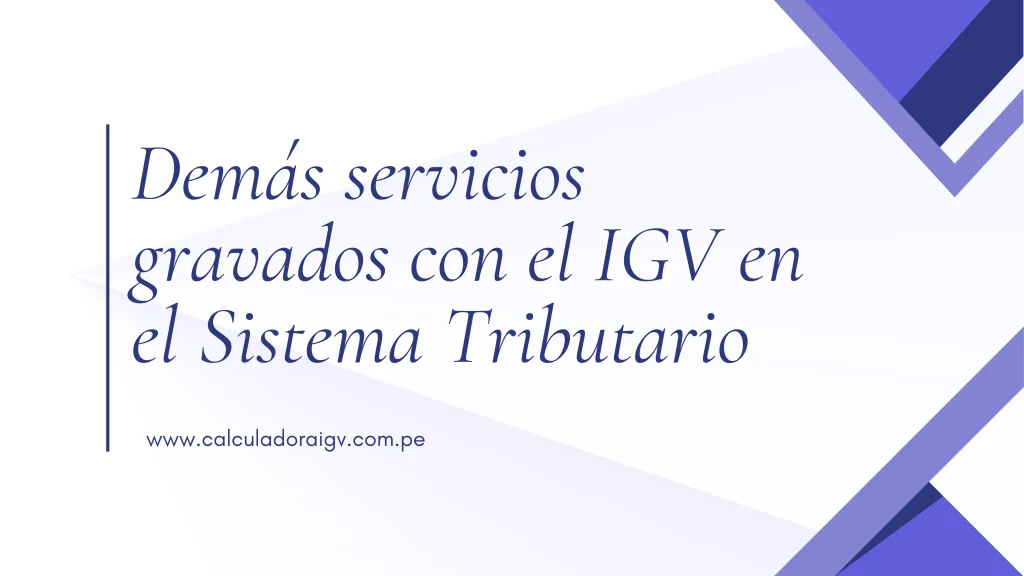 Demás servicios gravados con el IGV en el Sistema Tributario