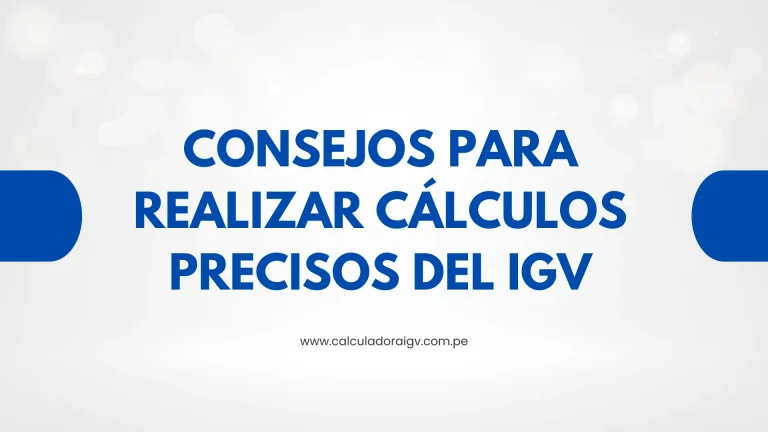 Consejos para realizar cálculos precisos del IGV
