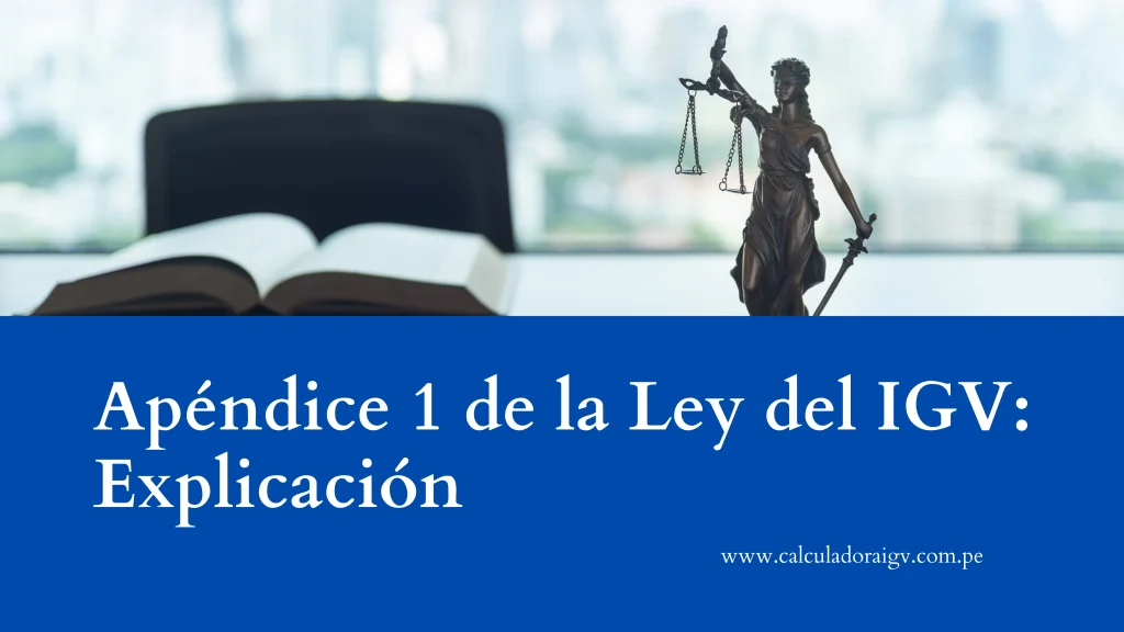 Apéndice 1 de la Ley del IGV: Explicación