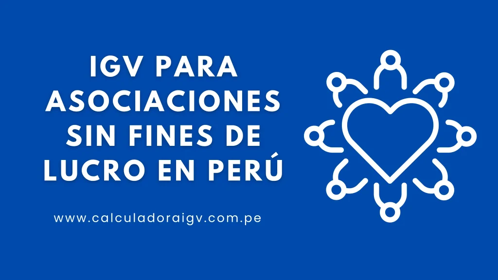 IGV para Asociaciones Sin Fines de Lucro en Perú