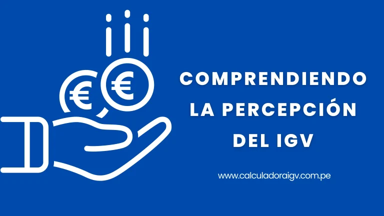 Comprendiendo la Percepción del IGV
